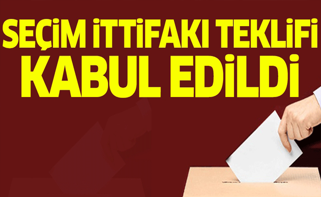 'Seçim ittifakı teklifi' kabul edildi