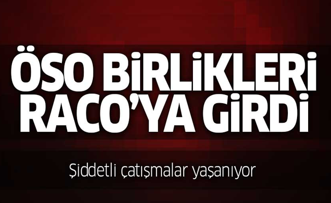 ÖSO Raco'ya girdi, şiddetli çatışmalar yaşanıyor