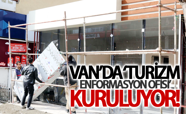 Van’da ‘Turizm Enformasyon Ofisi’ kuruluyor