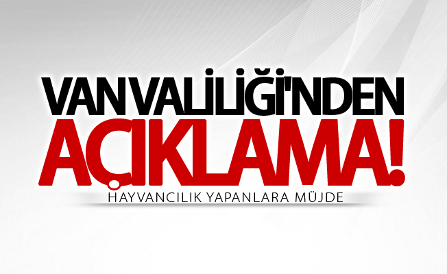 Van Valiliği açıkladı! Hayvancılık yapanlara müjde