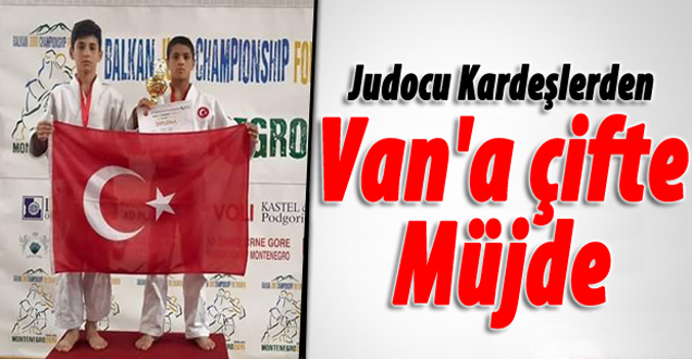 Judocu kardeşlerden Van'a çifte müjde!