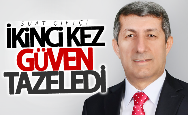 Suat Çiftçi ikinci kez güven tazeledi