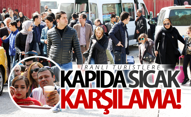 İranlı Turistlere Kapıda Sıcak Karşılama!