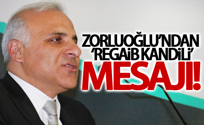 Vali Zorluoğlu’ndan ‘Regaib Kandili’ mesajı