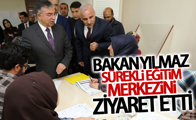 Bakan Yılmaz, Sürekli Eğitim Merkezini ziyaret etti