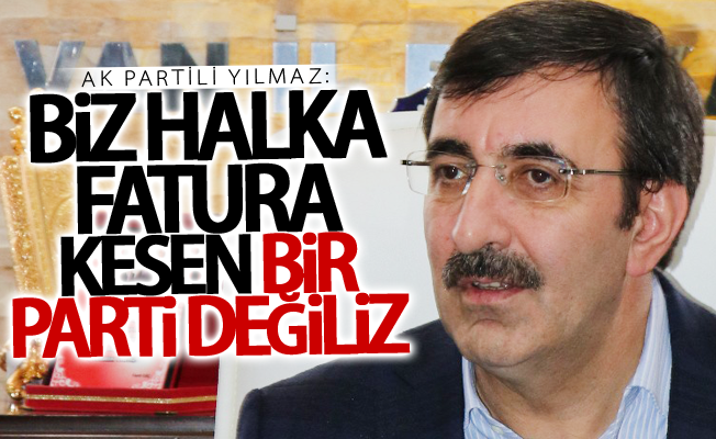 AK Partili Yılmaz: "Biz halka fatura kesen bir parti değiliz"