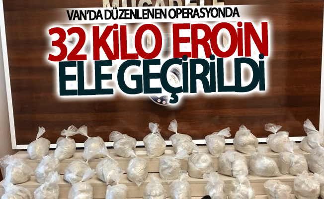 Van’da düzenlenen operasyonda 32 kilo  eroin ele geçirildi