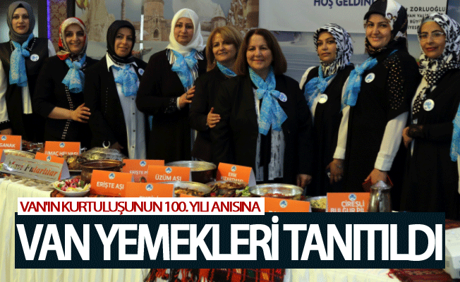 Van'ın kurtuluşunun 100. yılı anısına Van yemekleri tanıtıldı