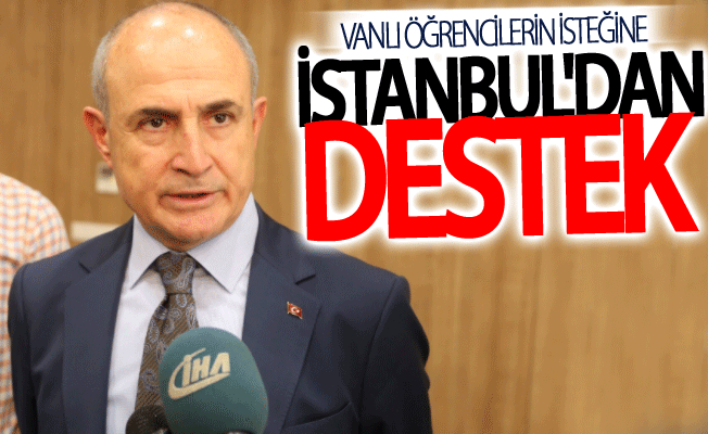 Vanlı öğrencilerin isteğine İstanbul'dan destek