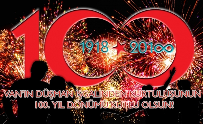 Van’ın düşman işgalinden kurtarılışının 100. yıldönümü mesajları