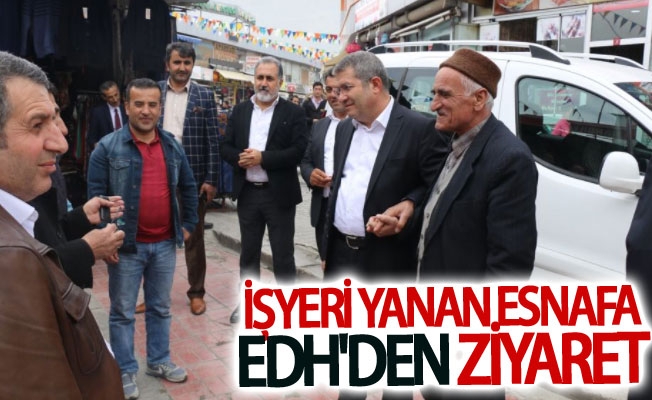 EDH İşyeri Yanan Esnafı Ziyaret etti