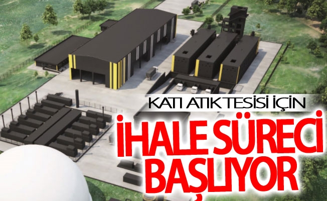 Katı atık tesisi için ihale süreci başlıyor