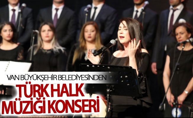 Van Büyükşehir Belediyesinden Türk halk müziği konseri