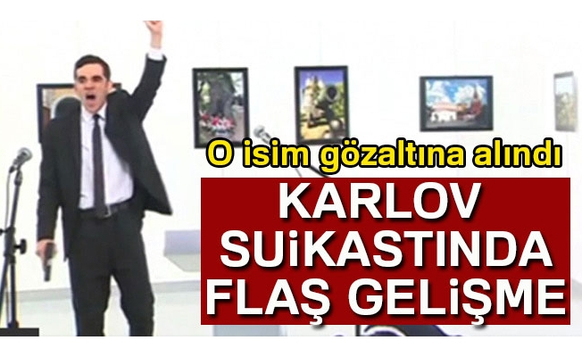 Karlov suikastıyla ilgili flaş gelişme