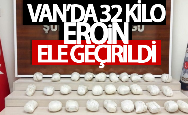 Van’da 32 kilo eroin ele geçirildi