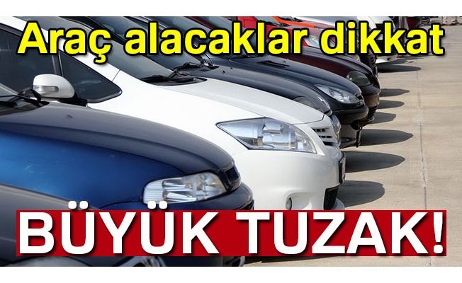 İkinci el otomobil satışında büyük tuzak!