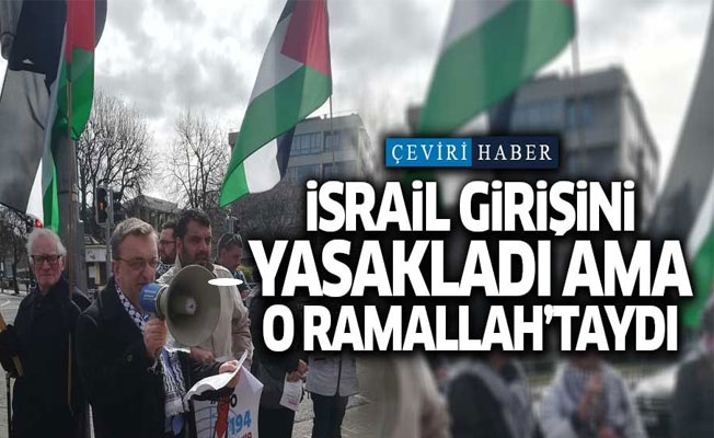 İsrail, İrlandalı siyasetçiye yasak koydu ama o Ramallah'taydı