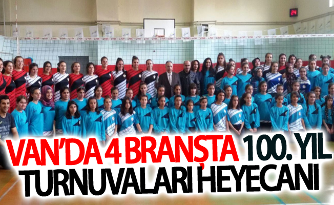 Van’da 4 branşta 100. yıl turnuvaları heyecanı