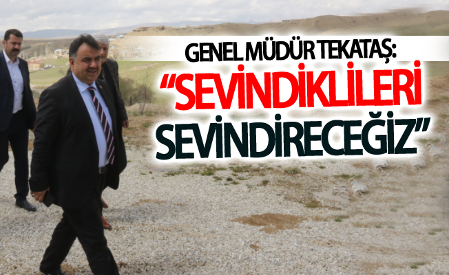 Genel Müdür Tekataş: “Sevindiklileri sevindireceğiz”