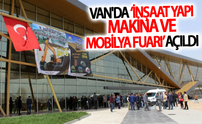 Van'da ‘İnşaat Yapı Makina ve Mobilya Fuarı’ açıldı