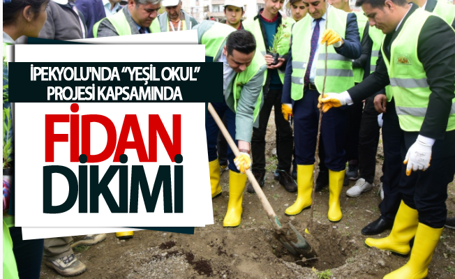 İpekyolu'nda “Yeşil Okul” projesi kapsamında fidan dikimi