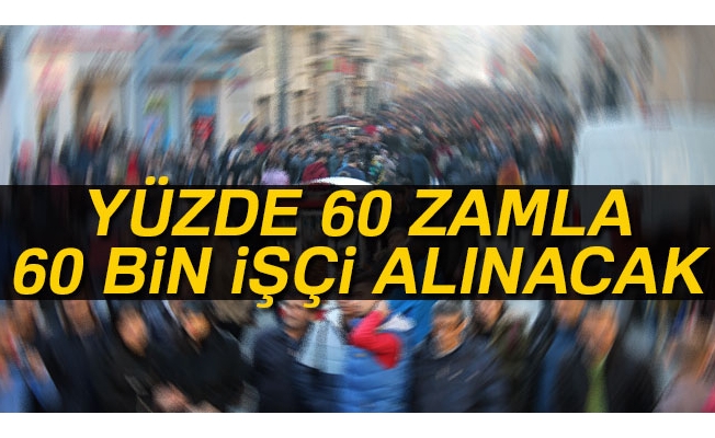 60 bin işçi alınacak