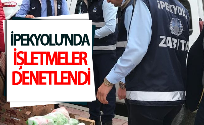 İpekyolu'nda işletmeler denetlendi