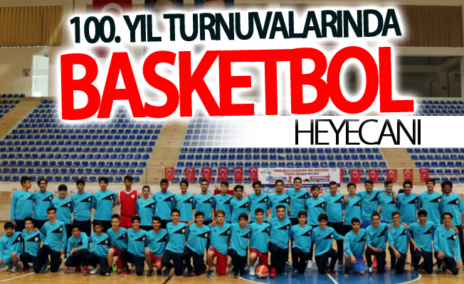 100. yıl turnuvalarında basketbol heyecanı