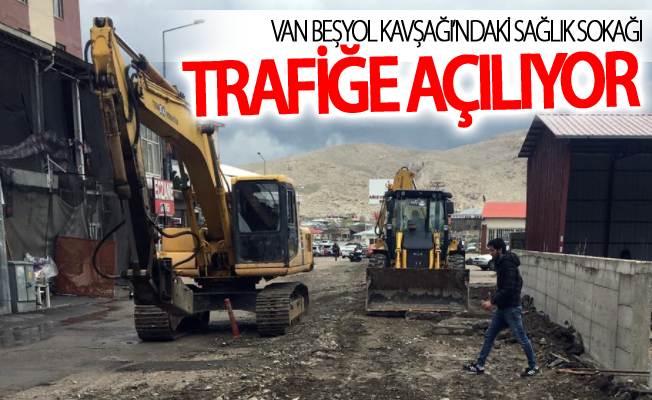 Van Beşyol Kavşağı’ndaki Sağlık Sokağı trafiğe açılıyor