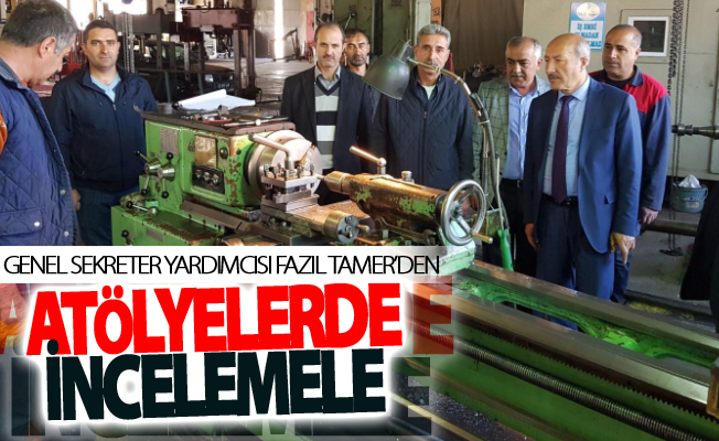 Fazıl Tamer'den atölyelerde incelemele