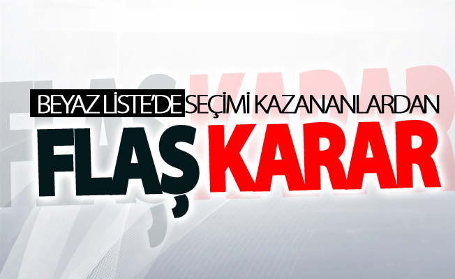 ‘Beyaz Liste’de seçimi kazananlardan flaş katılmama kararı