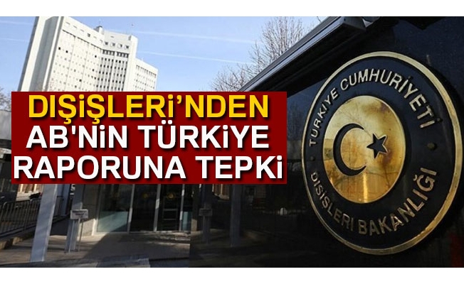 Dışişleri Bakanlığı'ndan AB'nin Türkiye raporuna tepki