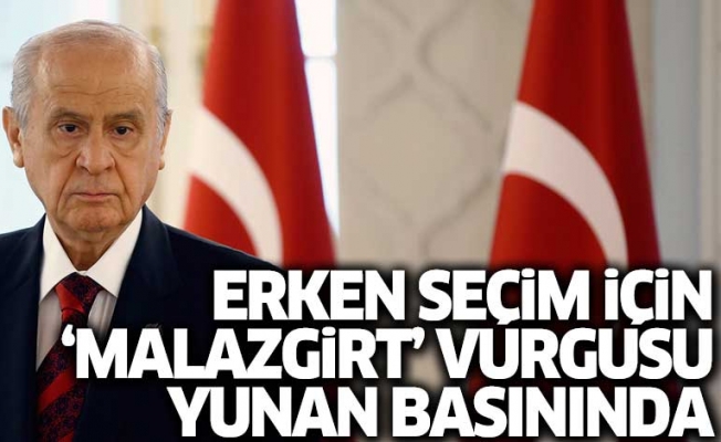 Bahçeli'nin erken seçim için 'Malazgirt' vurgusu Yunan basınında