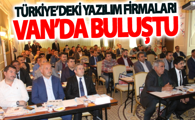 Türkiye’deki yazılım firmaları Van’da buluştu