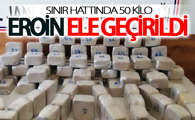 Sınır hattında 50 kilo eroin ele geçirildi