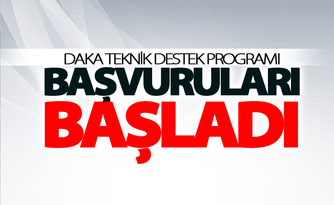 DAKA Teknik Destek Programı başvuruları başladı