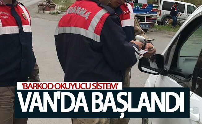 ‘Barkod Okuyucu Sistem’ Van’da da kullanılmaya başlandı