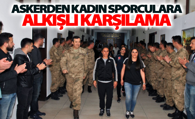 Askerden kadın sporculara alkışlı karşılama