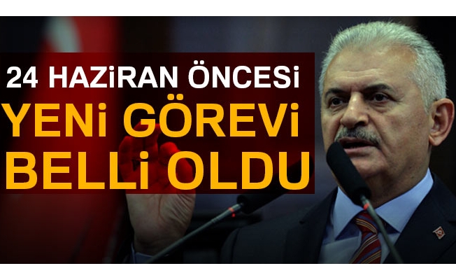 Binali Yıldırım'ın 24 haziran öncesi yeni görevi belli oldu