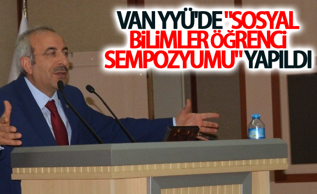 Van YYÜ'de "Sosyal Bilimler Öğrenci Sempozyumu" yapıldı