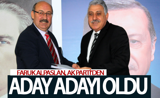 Faruk Alpaslan, AK Parti’den aday adayı oldu