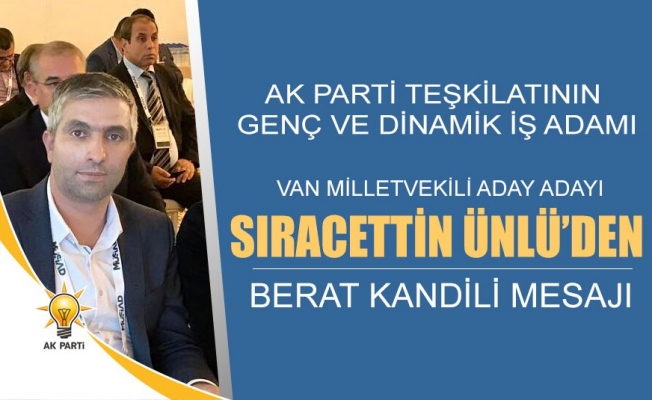 Ak Parti'den Aday Adayı olan Sıracettin Ünlü'den Berat Kandili mesajı