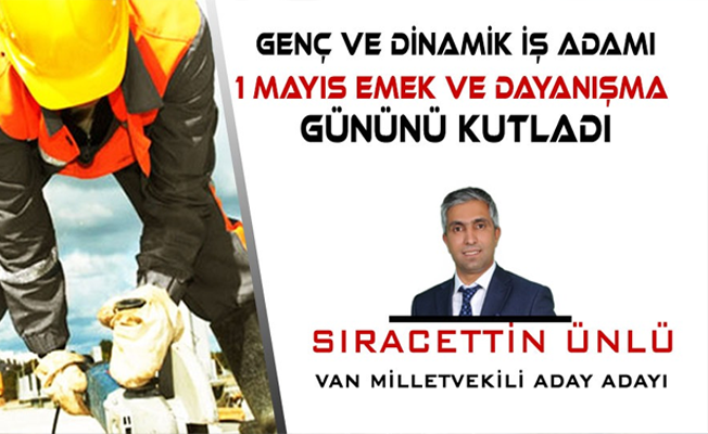 Ak Parti aday adayı Sıracettin Ünlü'den 1 Mayıs mesajı