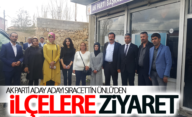 Ak Parti aday adayı Ünlü'den ilçelere ziyaret