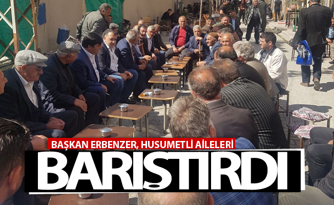 Başkan Şerif  Erbenzer, husumetli aileleri barıştırdı