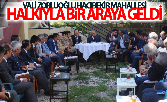 Vali Zorluoğlu Hacıbekir Mahallesi halkıyla bir araya geldi