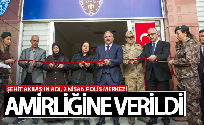 Şehit Akbaş’ın adı, 2 Nisan Polis Merkezi Amirliğine verildi