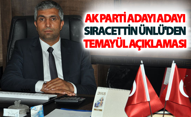 Ak Parti Adayı Adayı Sıracettin Ünlü'den temayül açıklaması