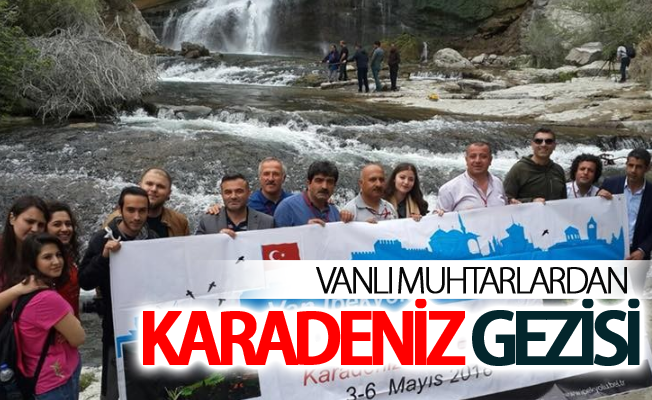 Vanlı muhtarlardan Karadeniz gezisi