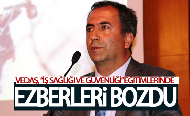 VEDAŞ, “İş Sağlığı ve Güvenliği” eğitimlerinde ezberleri bozdu